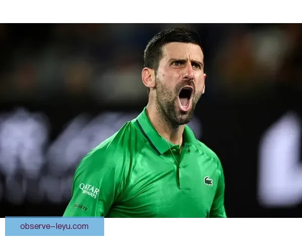 德约科维奇强势晋级澳网四强再创历史新纪录引爆赛场激情与争冠悬念 德约科维奇强势晋级澳网四强再创历史新纪录引爆赛场激情与争冠悬念