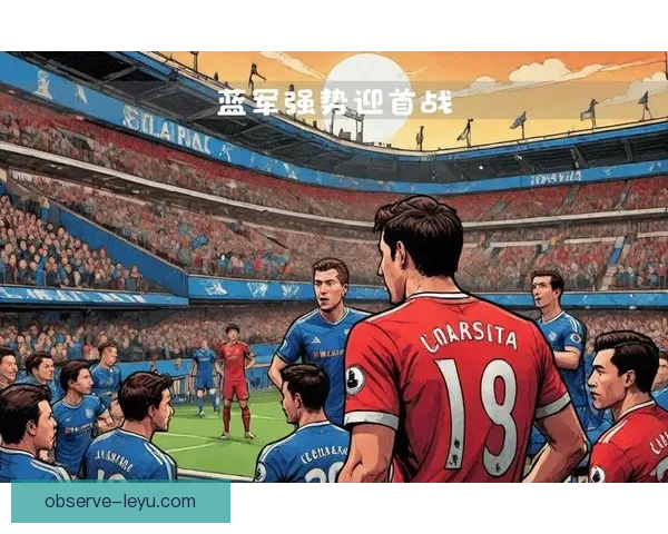 切尔西俱乐部历史辉煌与未来展望:从蓝军帝国到新世纪挑战 切尔西俱乐部历史辉煌与未来展望:从蓝军帝国到新世纪挑战